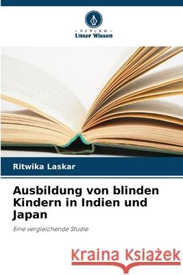 Ausbildung von blinden Kindern in Indien und Japan Laskar, Ritwika 9786208918118
