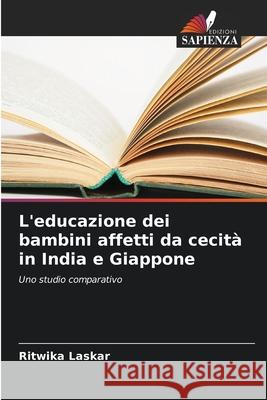 L'educazione dei bambini affetti da cecit? in India e Giappone Ritwika Laskar 9786208918187