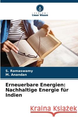 Erneuerbare Energien: Nachhaltige Energie für Indien Ramaswamy, S., Anandan, M. 9786208918361