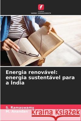 Energia renovável: energia sustentável para a Índia Ramaswamy, S., Anandan, M. 9786208918415