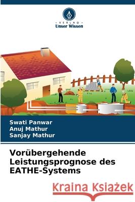 Vorübergehende Leistungsprognose des EATHE-Systems Panwar, Swati, Mathur, Anuj, Mathur, Sanjay 9786208918620