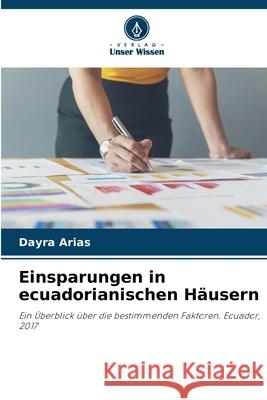 Einsparungen in ecuadorianischen Häusern Arias, Dayra 9786208918965