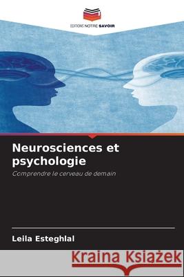 Neurosciences et psychologie Esteghlal, Leila 9786208919474