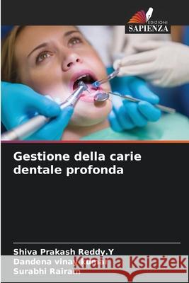 Gestione della carie dentale profonda Shiva Prakash Redd Dandena Vina Surabhi Rairam 9786208919481