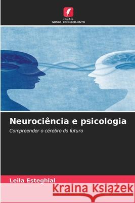 Neurociência e psicologia Esteghlal, Leila 9786208919535