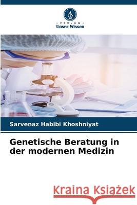 Genetische Beratung in der modernen Medizin Habibi Khoshniyat, Sarvenaz 9786208920319