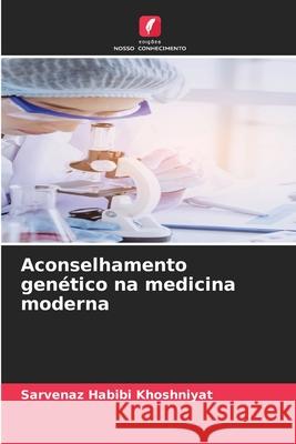 Aconselhamento genético na medicina moderna Habibi Khoshniyat, Sarvenaz 9786208920357