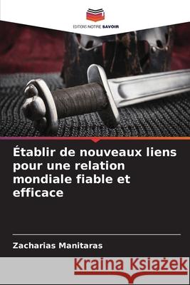 Établir de nouveaux liens pour une relation mondiale fiable et efficace Manitaras, Zacharias 9786208920807