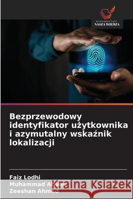 Bezprzewodowy identyfikator użytkownika i azymutalny wskaźnik lokalizacji Faiz Lodhi Muhammad Ahsen Zeeshan Ahmed 9786208921149