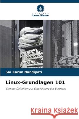 Linux-Grundlagen 101 Nandipati, Sai Karun 9786208922443 Verlag Unser Wissen
