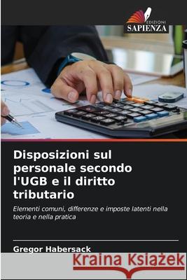 Disposizioni sul personale secondo l'UGB e il diritto tributario Gregor Habersack 9786208922771