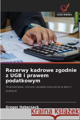 Rezerwy kadrowe zgodnie z UGB i prawem podatkowym Gregor Habersack 9786208922788