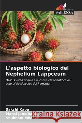 L'aspetto biologico del Nephelium Lappceum Sakshi Kape Mansi Jamdhade Shubham Mhaske 9786208922962