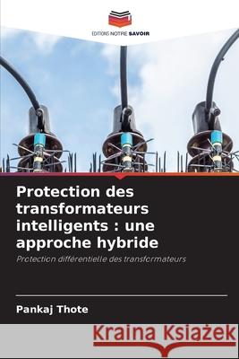 Protection des transformateurs intelligents : une approche hybride Thote, Pankaj 9786208923006