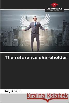 The reference shareholder Khelifi, Arij 9786208923174 Our Knowledge Publishing