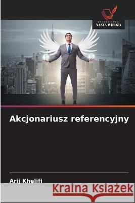 Akcjonariusz referencyjny Arij Khelifi 9786208923204 Wydawnictwo Nasza Wiedza