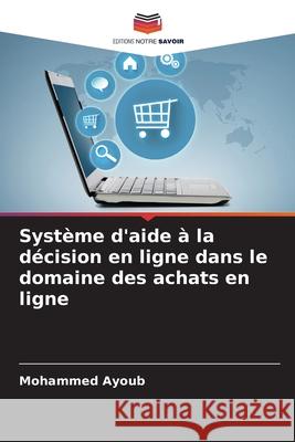 Système d'aide à la décision en ligne dans le domaine des achats en ligne Ayoub, Mohammed 9786208923730