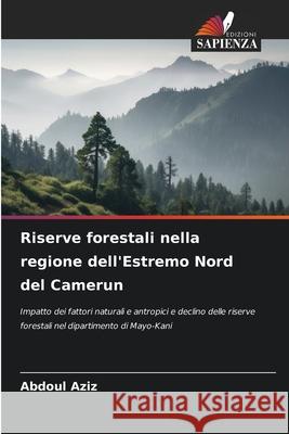 Riserve forestali nella regione dell'Estremo Nord del Camerun Abdoul Aziz 9786208923860