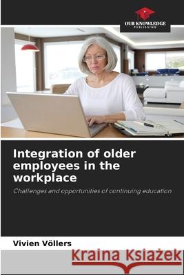 Integration of older employees in the workplace Völlers, Vivien 9786208924188