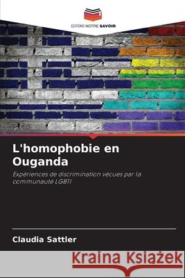 L'homophobie en Ouganda Sattler, Claudia 9786208924850