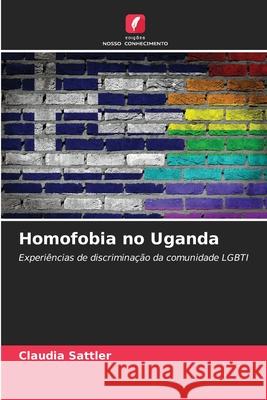 Homofobia no Uganda Sattler, Claudia 9786208924881
