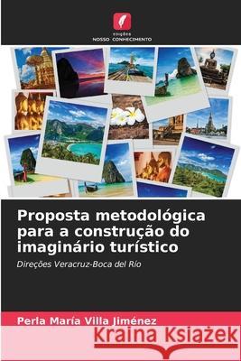Proposta metodológica para a construção do imaginário turístico Villa Jiménez, Perla María 9786208925109