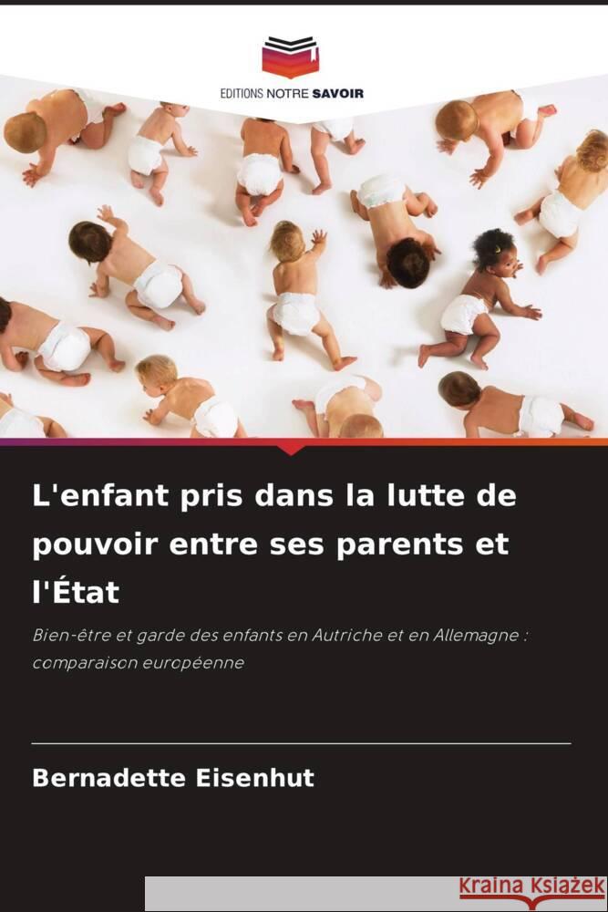 L'enfant pris dans la lutte de pouvoir entre ses parents et l'État Eisenhut, Bernadette 9786208925871