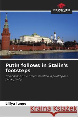 Putin follows in Stalin's footsteps Junge, Liliya 9786208926014 Our Knowledge Publishing