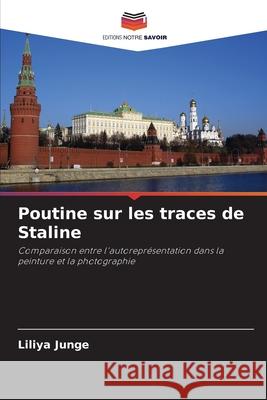 Poutine sur les traces de Staline Junge, Liliya 9786208926076 Editions Notre Savoir