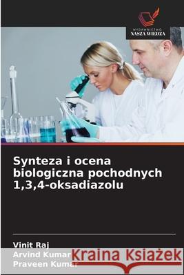 Synteza i ocena biologiczna pochodnych 1,3,4-oksadiazolu Vinit Raj Arvind Kumar Praveen Kumar 9786208926434 Wydawnictwo Nasza Wiedza