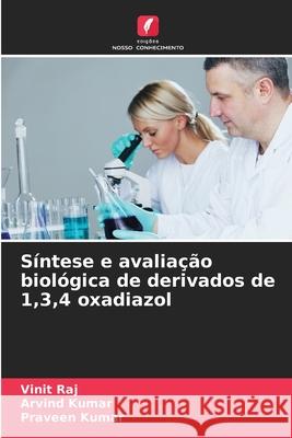Síntese e avaliação biológica de derivados de 1,3,4 oxadiazol Raj, Vinit, Kumar, Arvind, Kumar, Praveen 9786208926465 Edições Nosso Conhecimento