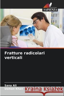Fratture radicolari verticali Ali, Sana, Khan, Usman 9786208926632 Edizioni Sapienza