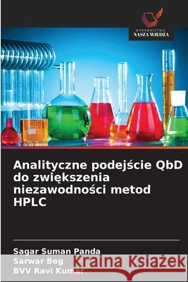 Analityczne podejscie QbD do zwiekszenia niezawodnosci metod HPLC Panda, Sagar Suman, Beg, Sarwar, Ravi Kumar, BVV 9786208926700