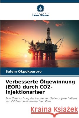 Verbesserte Ölgewinnung (EOR) durch CO2-Injektionsriser Okpokparoro, Salem 9786208926960