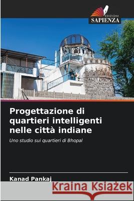 Progettazione di quartieri intelligenti nelle città indiane Pankaj, Kanad 9786208927011