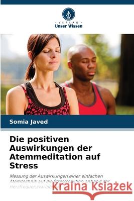 Die positiven Auswirkungen der Atemmeditation auf Stress Javed, Somia 9786208927080
