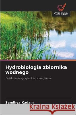 Hydrobiologia zbiornika wodnego Kadam, Sandhya 9786208927189