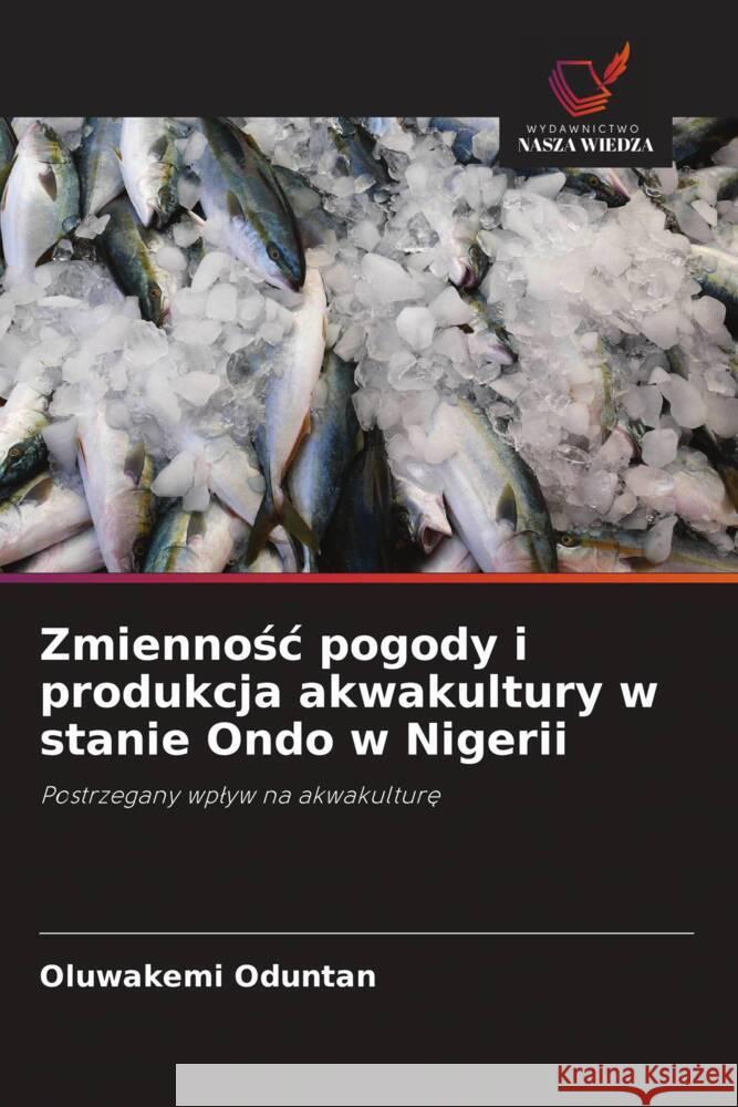 Zmiennosc pogody i produkcja akwakultury w stanie Ondo w Nigerii Oduntan, Oluwakemi 9786208927301