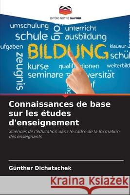 Connaissances de base sur les études d'enseignement Dichatschek, Günther 9786208928025