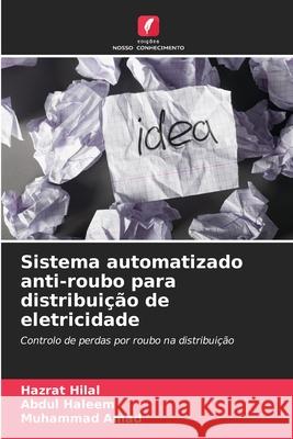 Sistema automatizado anti-roubo para distribuição de eletricidade Hilal, Hazrat, Haleem, Abdul, Amad, Muhammad 9786208928278