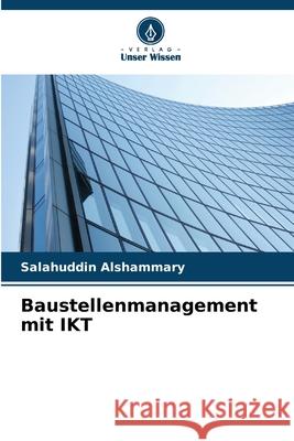 Baustellenmanagement mit IKT Alshammary, Salahuddin 9786208928414