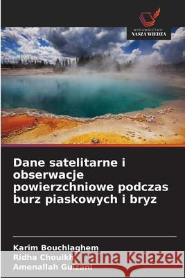 Dane satelitarne i obserwacje powierzchniowe podczas burz piaskowych i bryz Bouchlaghem, Karim, Chouikh, Ridha, Guizani, Amenallah 9786208928476