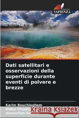 Dati satellitari e osservazioni della superficie durante eventi di polvere e brezze Bouchlaghem, Karim, Chouikh, Ridha, Guizani, Amenallah 9786208928483
