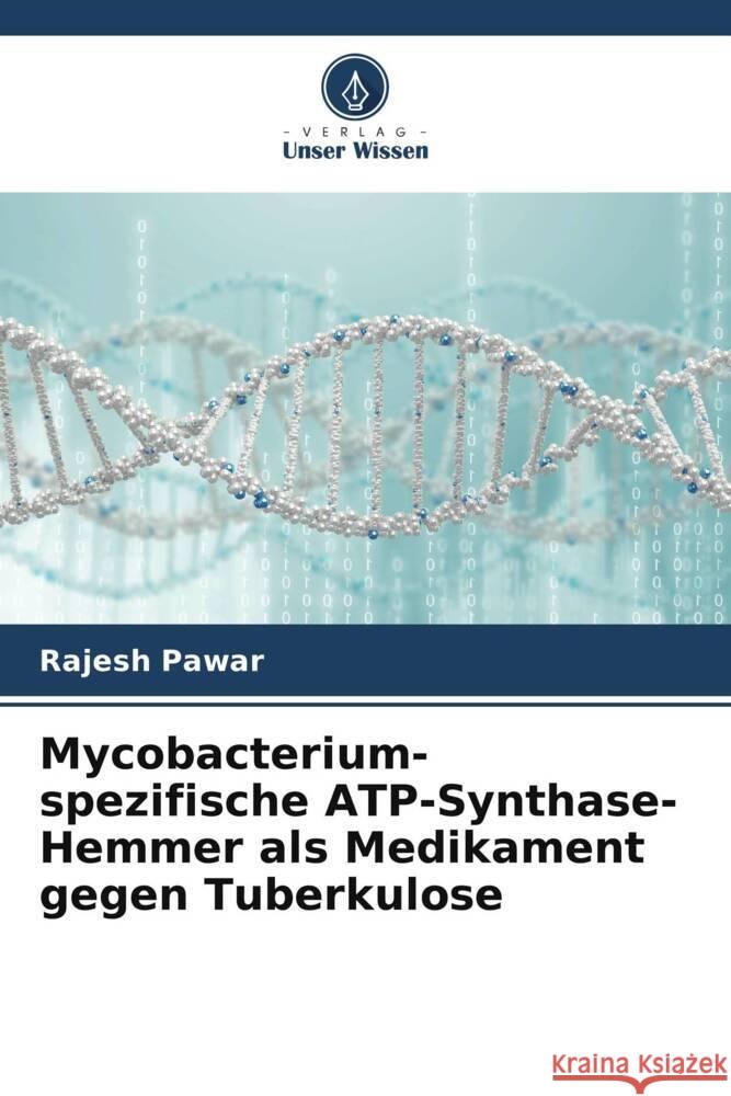 Mycobacterium-spezifische ATP-Synthase-Hemmer als Medikament gegen Tuberkulose Pawar, Rajesh 9786208928889