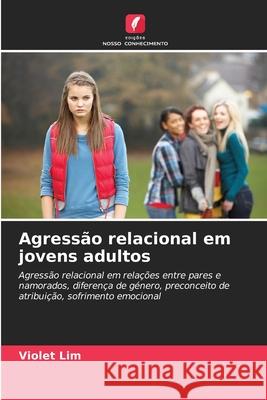 Agressão relacional em jovens adultos Lim, Violet 9786208928988