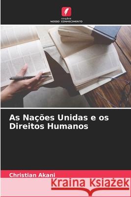 As Nações Unidas e os Direitos Humanos Akani, Christian 9786208929305 Edições Nosso Conhecimento