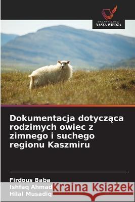 Dokumentacja dotyczaca rodzimych owiec z zimnego i suchego regionu Kaszmiru Baba, Firdous, Ahmad, Ishfaq, Musadiq, Hilal 9786208929466