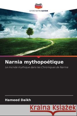Narnia mythopoétique Daikh, Hameed 9786208929510 Editions Notre Savoir
