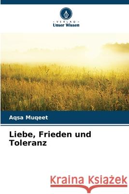 Liebe, Frieden und Toleranz Muqeet, Aqsa 9786208929770