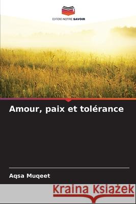Amour, paix et tolérance Muqeet, Aqsa 9786208929794